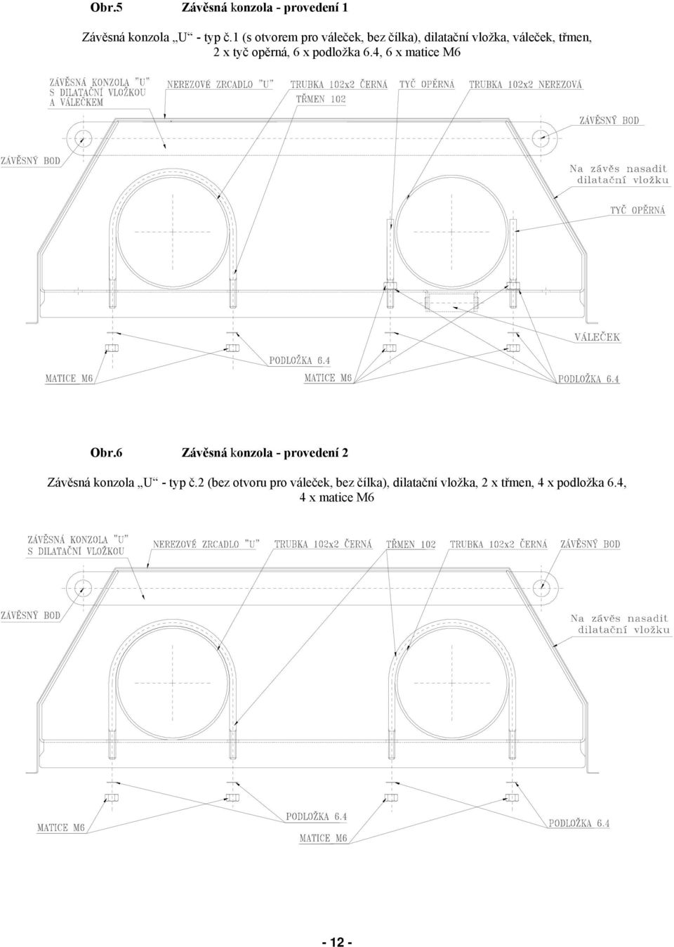 opěrná, 6 x podložka 6.4, 6 x matice M6 Obr.