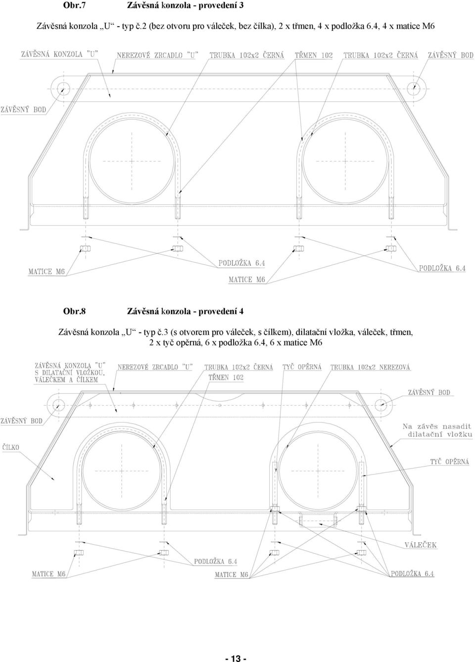 4, 4 x matice M6 Obr.8 Závěsná konzola - provedení 4 Závěsná konzola U - typ č.