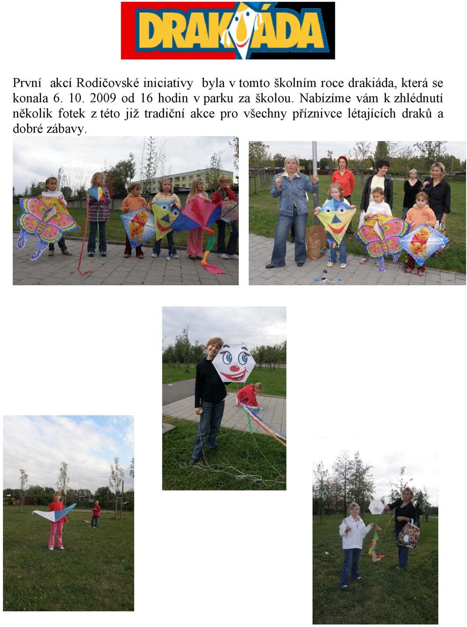 2009 od 16 hodin v parku za školou.