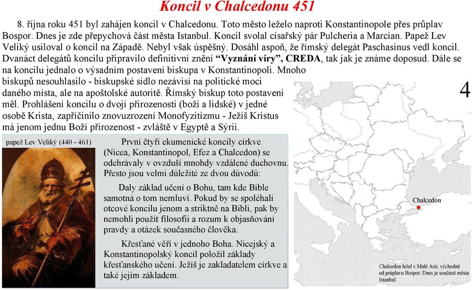 Dvanáct delegátů koncilu připravilo definitivní znění Vyznání víry, CREDA, tak jak je známe doposud. Dále se na koncilu jednalo o výsadním postavení biskupa v Konstantinopoli.