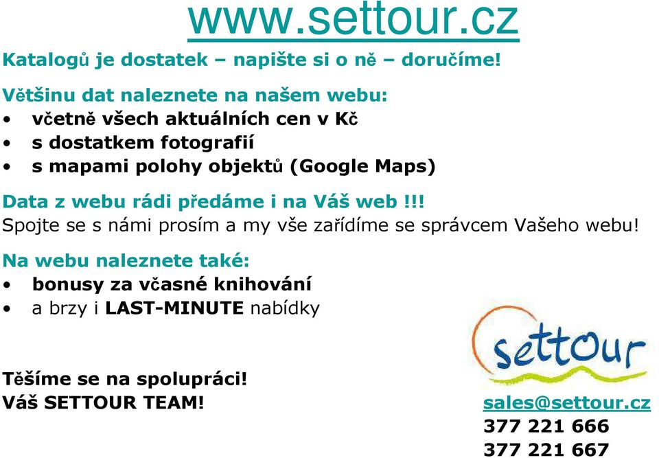 objektů(google Maps) Data z webu rádi předáme i na Vášweb!