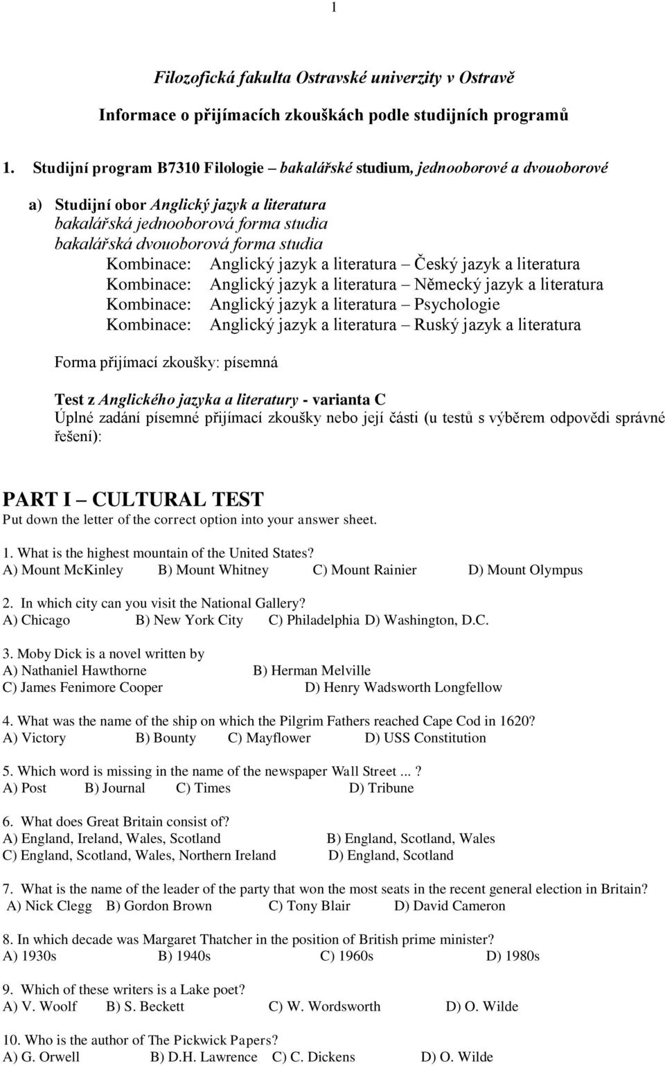 Kombinace: Anglický jazyk a literatura Český jazyk a literatura Kombinace: Anglický jazyk a literatura Německý jazyk a literatura Kombinace: Anglický jazyk a literatura Psychologie Kombinace: