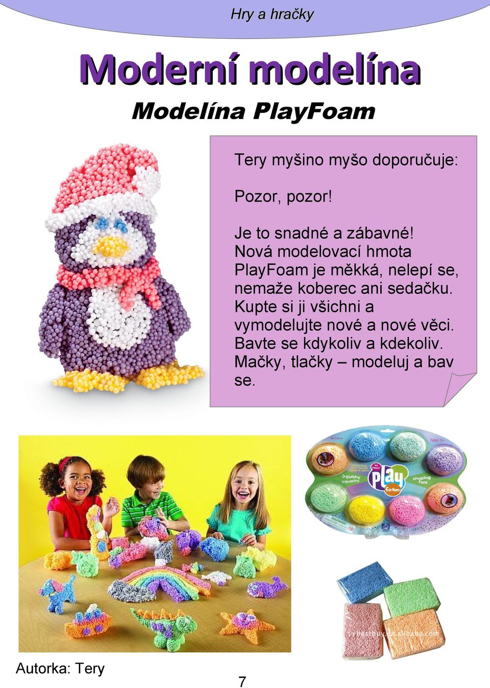 Nová modelovací hmota PlayFoam je měkká, nelepí se, nemaže koberec ani sedačku.