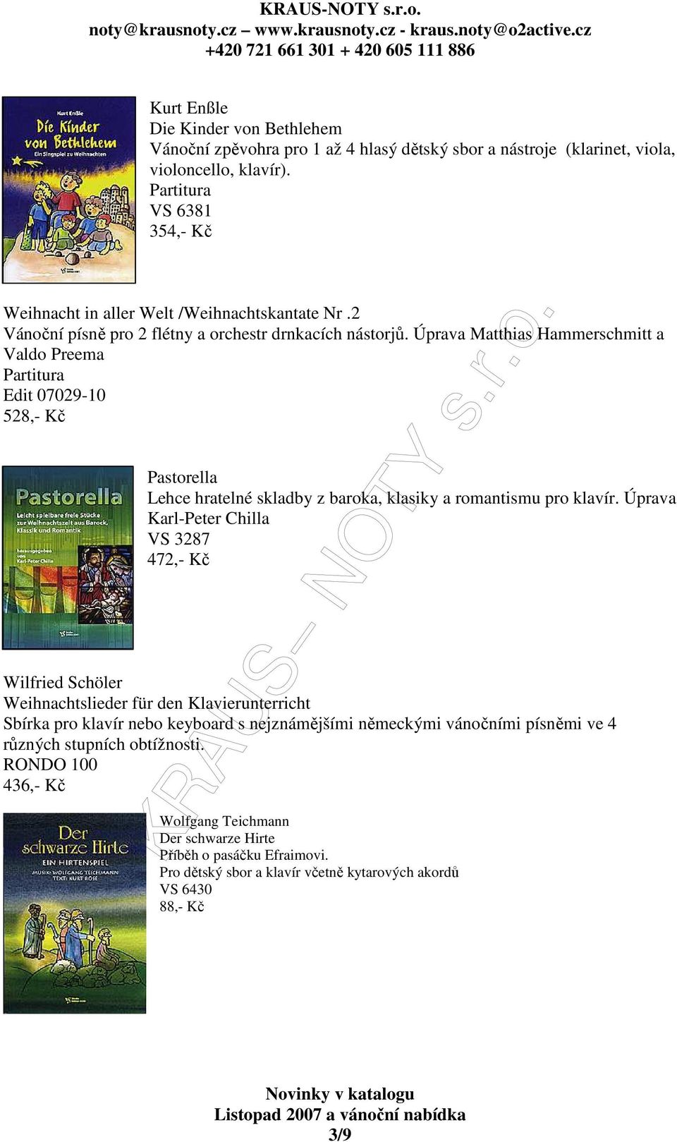 Úprava Matthias Hammerschmitt a Valdo Preema Partitura Edit 07029-10 528,- Kč Pastorella Lehce hratelné skladby z baroka, klasiky a romantismu pro klavír.