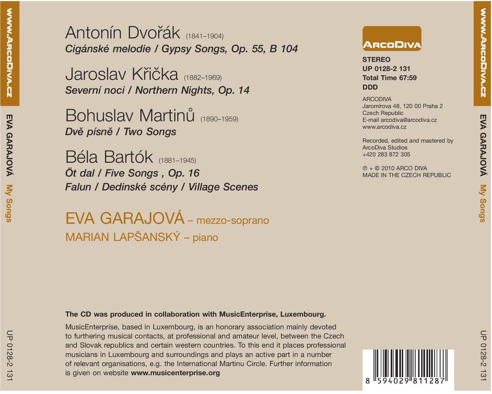 16 Falun / Dedinské scény / Village Scenes EVA GARAJOVÁ mezzo-soprano MARIAN LAPŠANSKÝ piano STEREO UP 0128-2 131 Total Time 67:59 DDD ARCODIVA Jaromírova 48, 120 00 Praha 2 Czech Republic E-mail