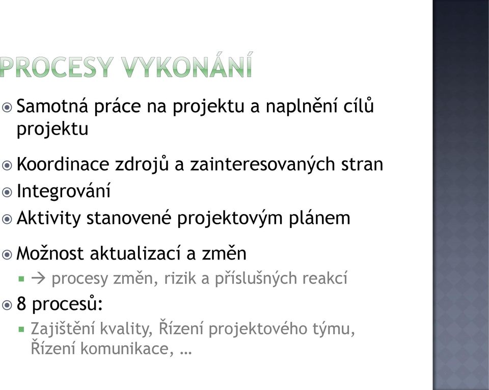 plánem Možnost aktualizací a změn procesy změn, rizik a příslušných