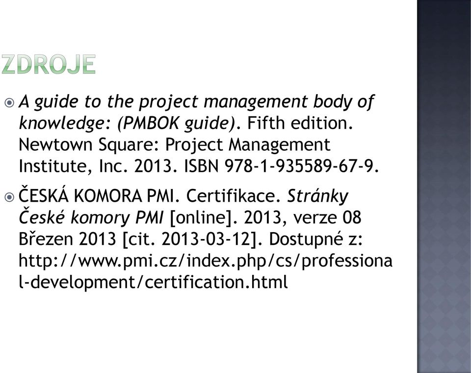 ČESKÁ KOMORA PMI. Certifikace. Stránky České komory PMI [online].