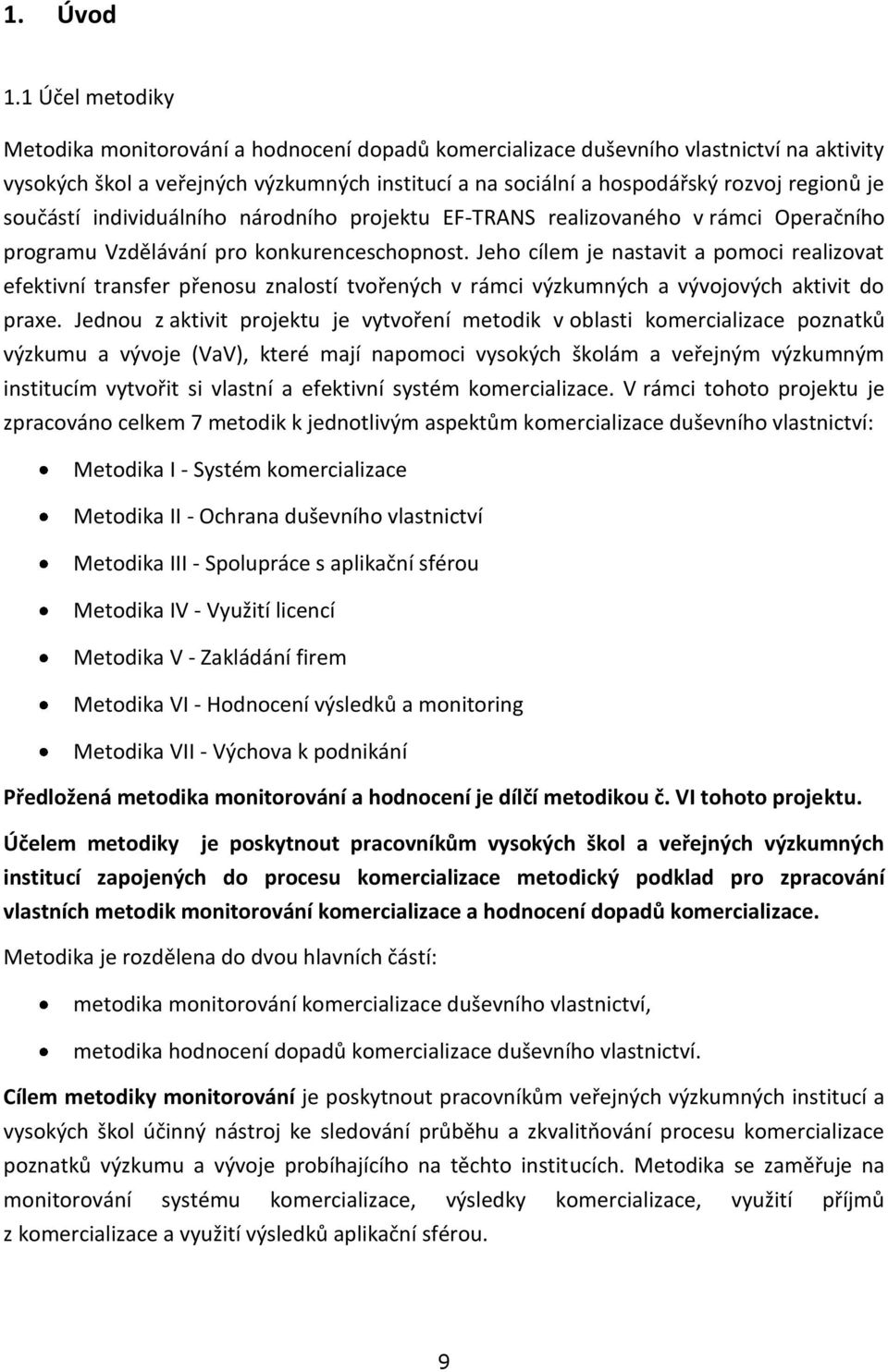 součástí individuálního národního projektu EF-TRANS realizovaného v rámci Operačního programu Vzdělávání pro konkurenceschopnost.