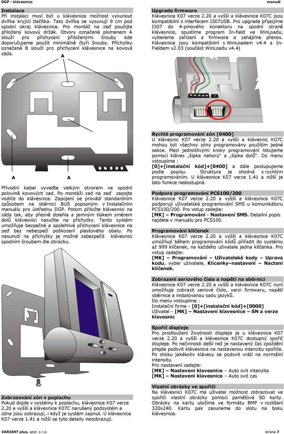 A Upgrade firmware Klávesnice K07 verze 2.20 a vyšší a klávesnice K07C jsou kompatibilní s interfacem I307USB.