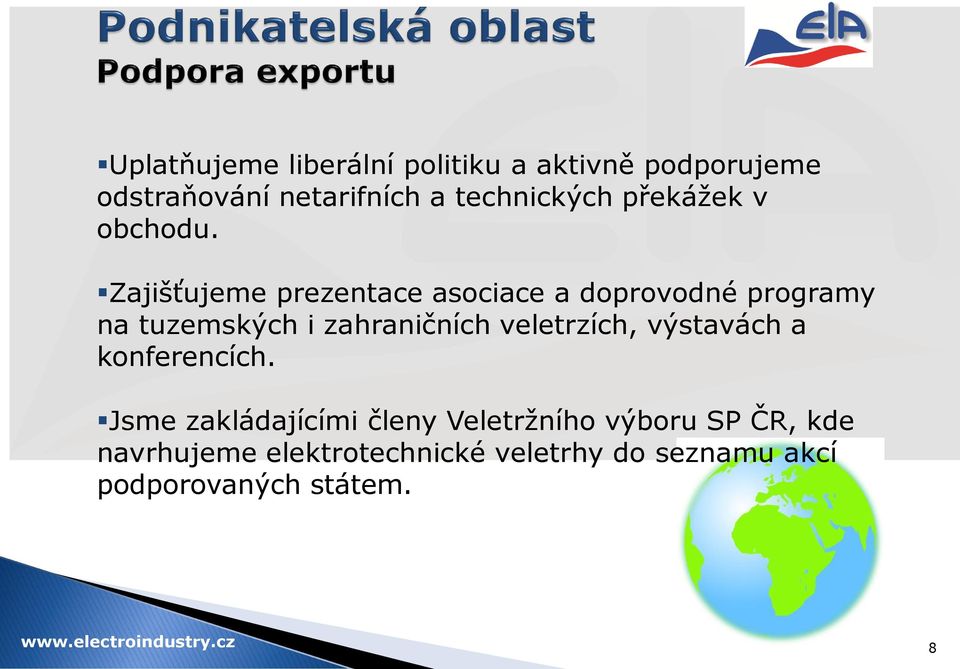 Zajišťujeme prezentace asociace a doprovodné programy na tuzemských i zahraničních