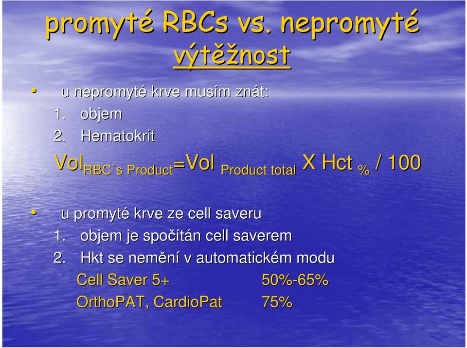 Hematokrit Vol RBC RBC s s Product=Vol Product total Product total X Hct % /