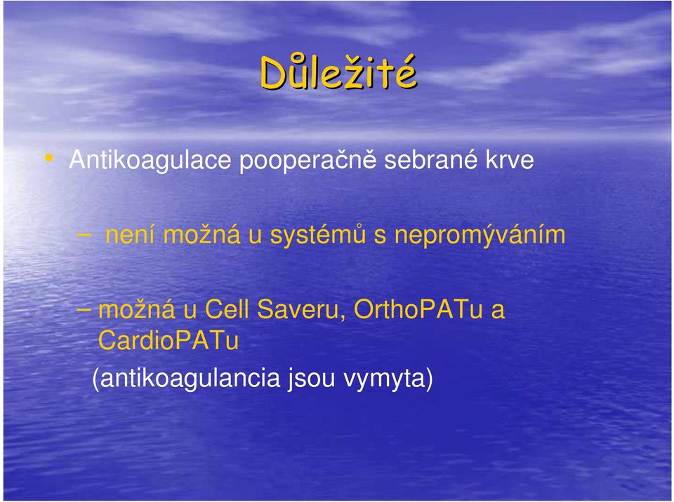 nepromýváním možná u Cell Saveru,