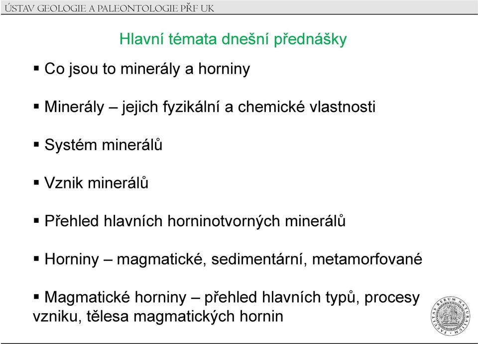 hlavních horninotvorných minerálů Horniny magmatické, sedimentární,