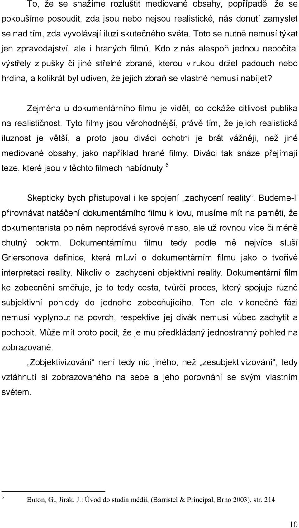 Kdo z nás alespoň jednou nepočítal výstřely z pušky či jiné střelné zbraně, kterou v rukou držel padouch nebo hrdina, a kolikrát byl udiven, že jejich zbraň se vlastně nemusí nabíjet?