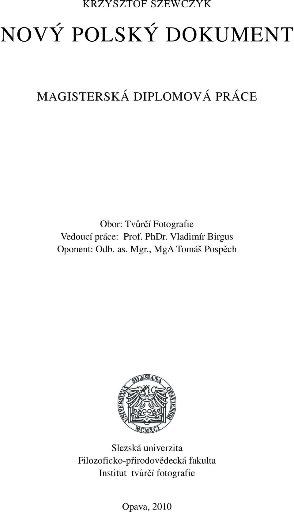 Vladimír Birgus Oponent: Odb. as. Mgr.