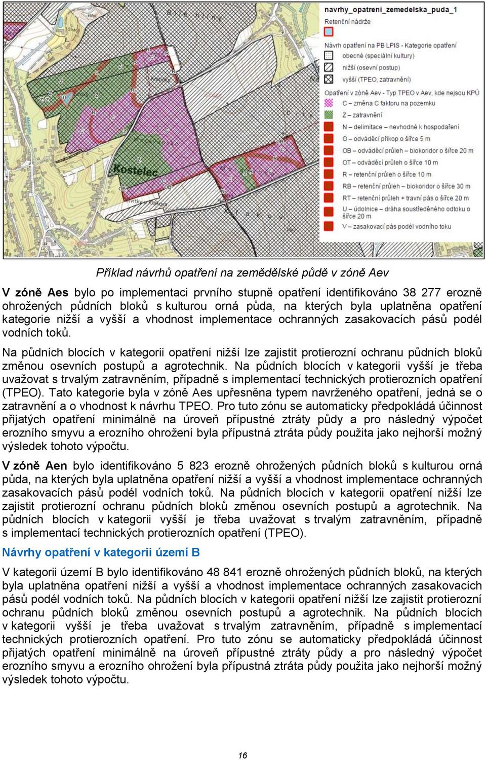 Na půdních blocích v kategorii opatření nižší lze zajistit protierozní ochranu půdních bloků změnou osevních postupů a agrotechnik.