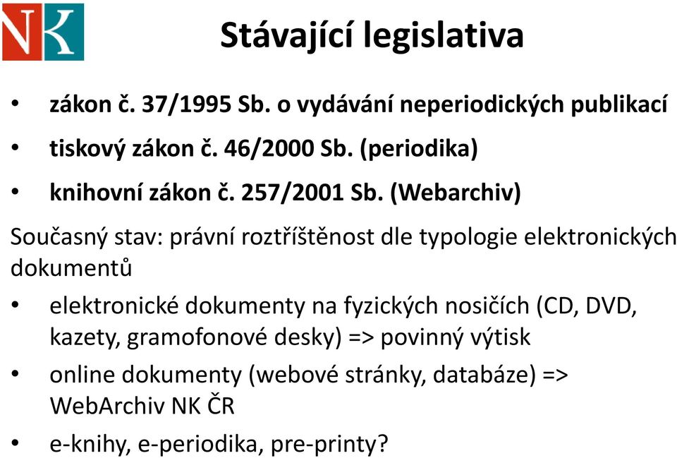 (Webarchiv) Současný stav: právní roztříštěnost dle typologie elektronických dokumentů elektronické