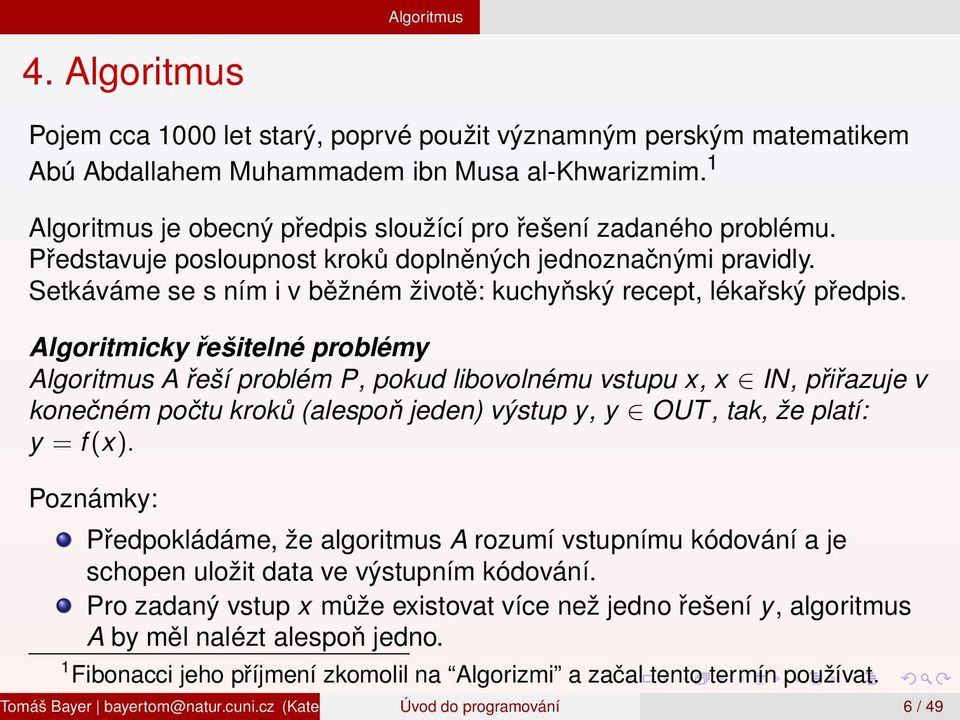 Setkáváme se s ním i v běžném životě: kuchyňský recept, lékařský předpis.