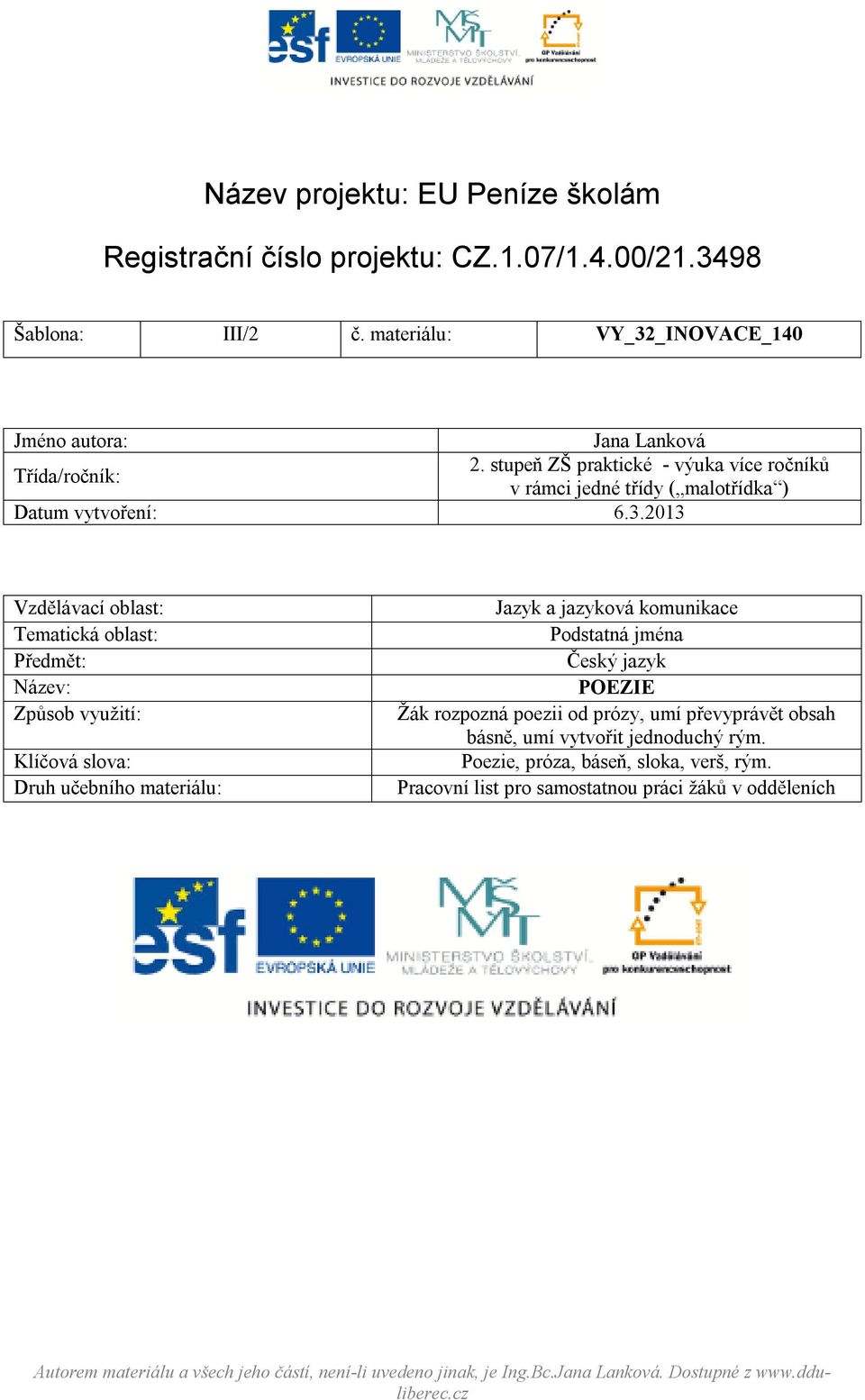 stupeň ZŠ praktické - výuka více ročníků v rámci jedné třídy ( malotřídka ) Datum vytvoření: 6.3.