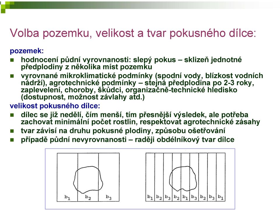 organizačně-technické hledisko (dostupnost, možnost závlahy atd.