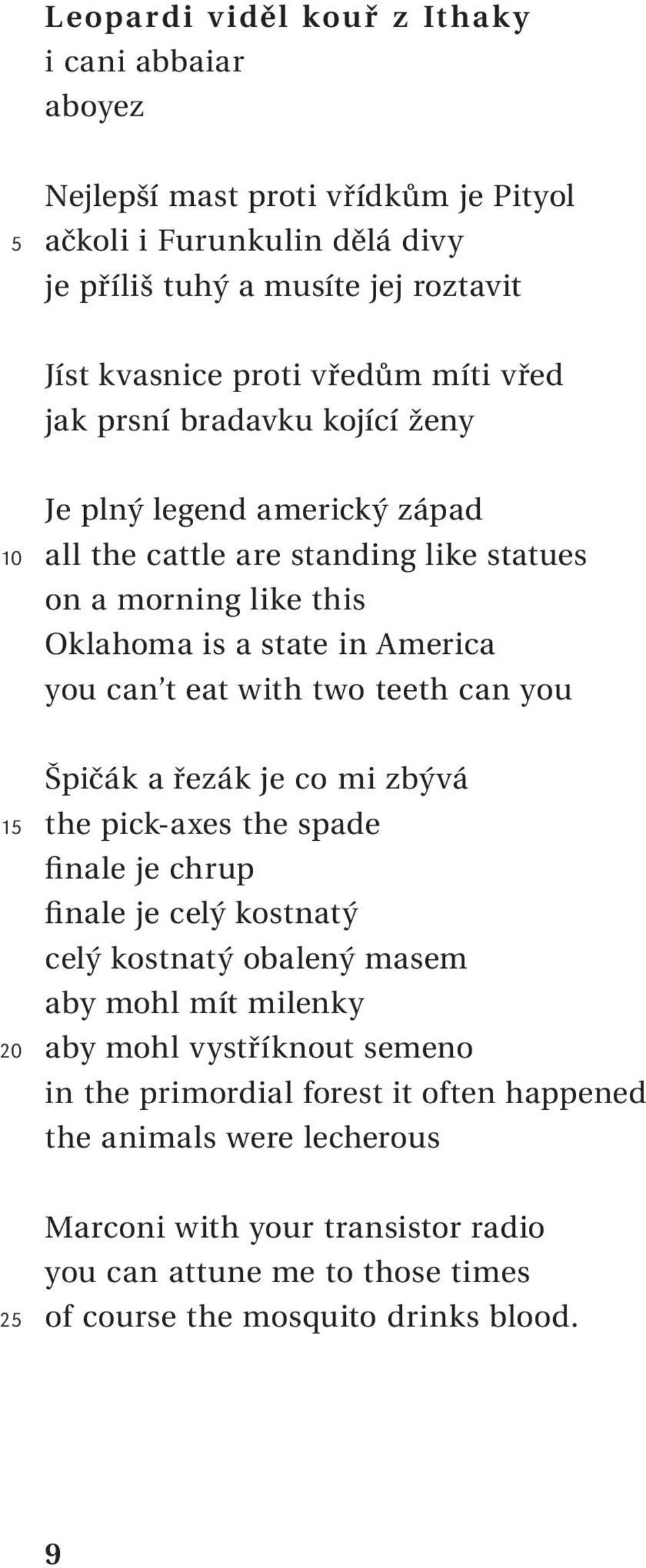 with two teeth can you 15 20 Špičák a řezák je co mi zbývá the pick-axes the spade finale je chrup finale je celý kostnatý celý kostnatý obalený masem aby mohl mít milenky aby mohl