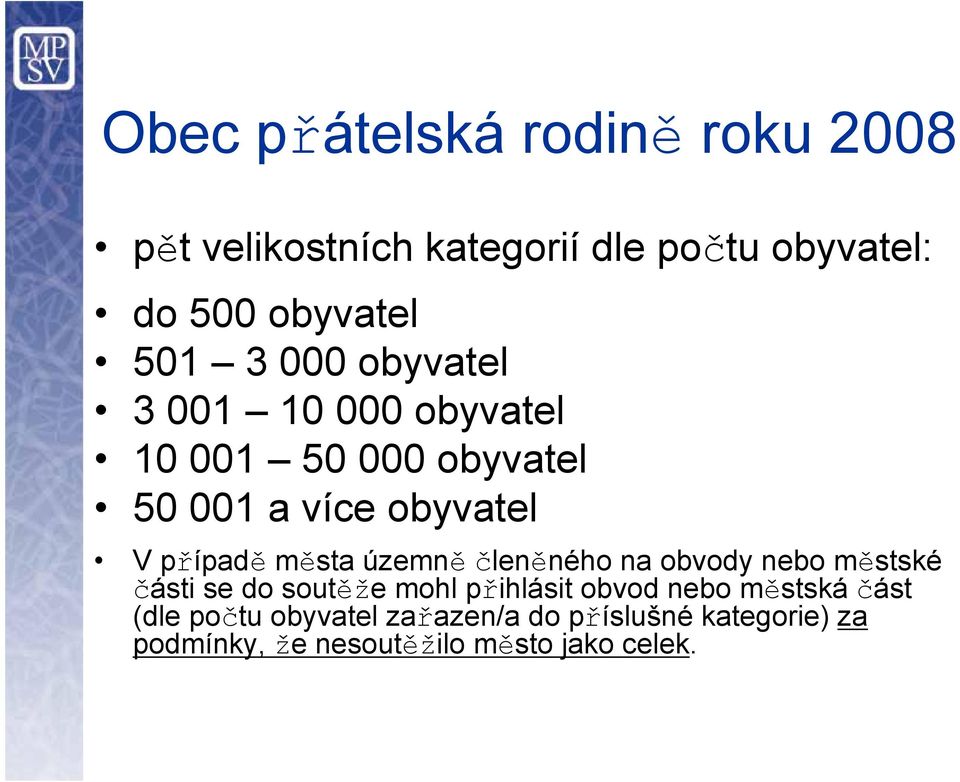 územně členěného na obvody nebo městské části se do soutěže mohl přihlásit obvod nebo městská část