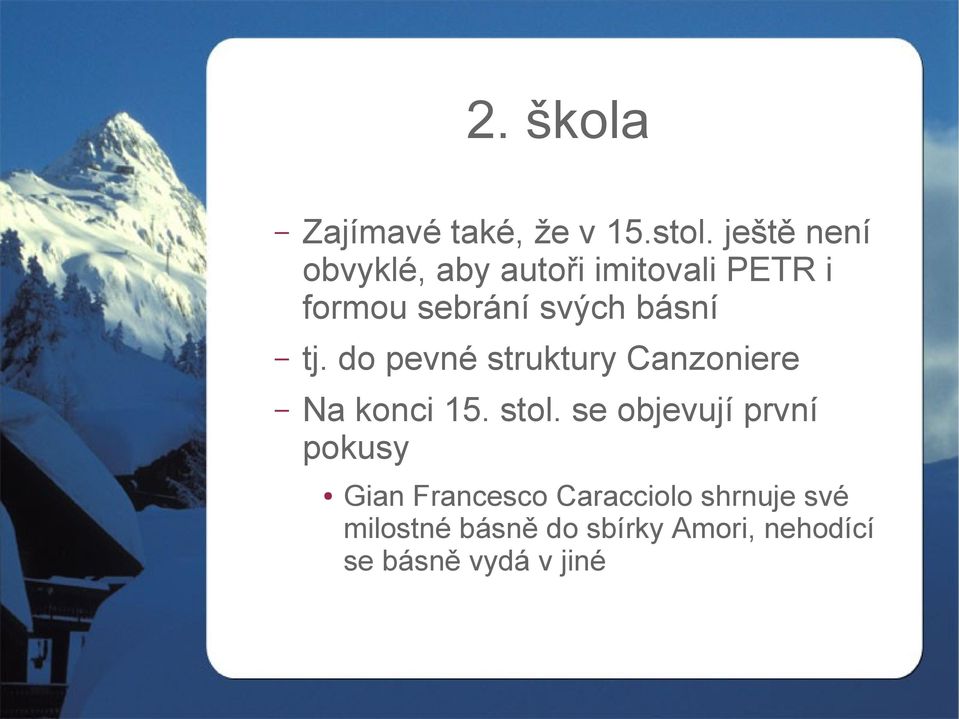 básní tj. do pevné struktury Canzoniere Na konci 15. stol.