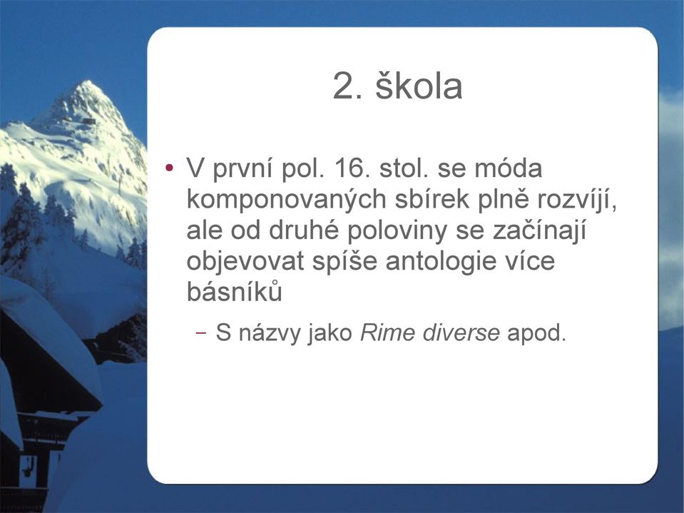 ale od druhé poloviny se začínají objevovat