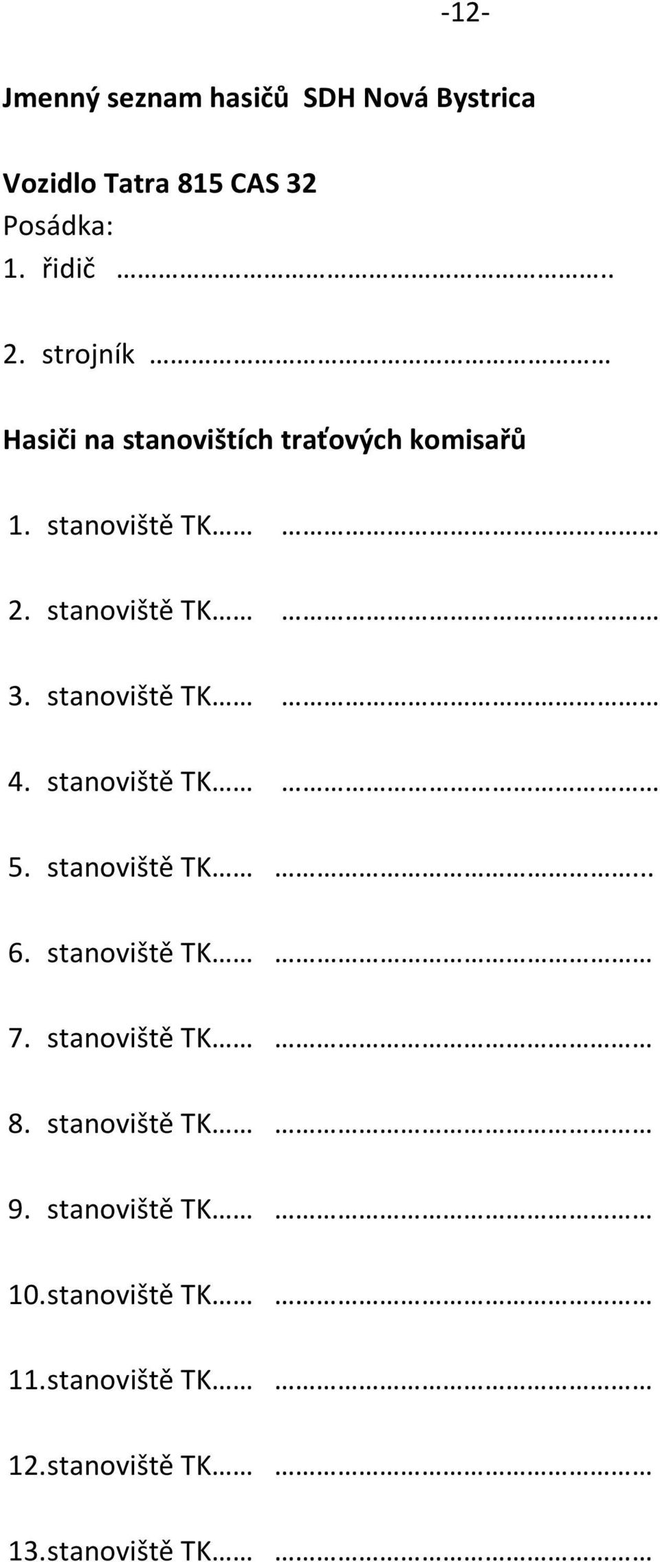 stanoviště TK 4. stanoviště TK 5. stanoviště TK. 6. stanoviště TK 7. stanoviště TK 8.