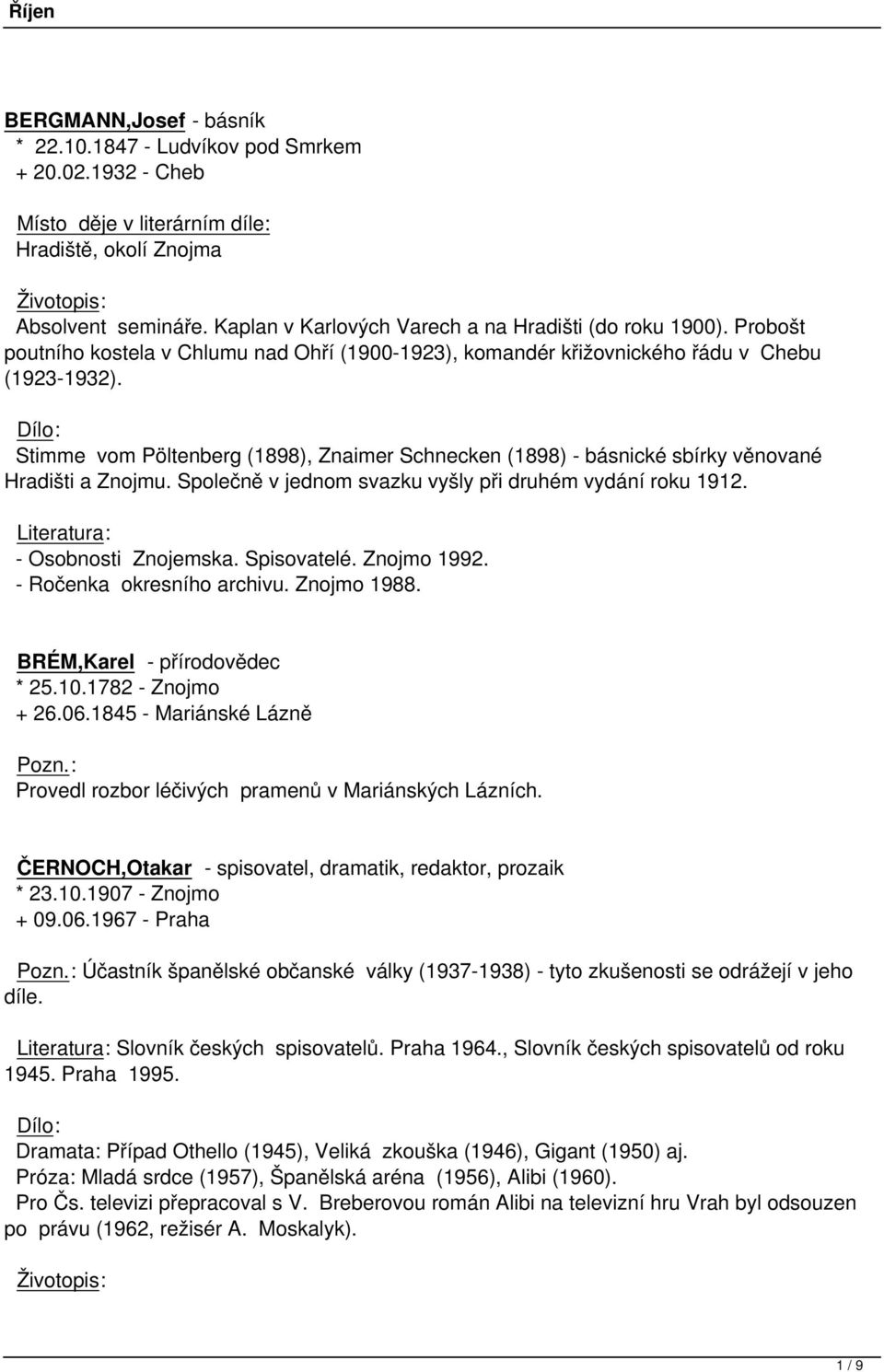 Stimme vom Pöltenberg (1898), Znaimer Schnecken (1898) - básnické sbírky věnované Hradišti a Znojmu. Společně v jednom svazku vyšly při druhém vydání roku 1912. - Osobnosti Znojemska. Spisovatelé.