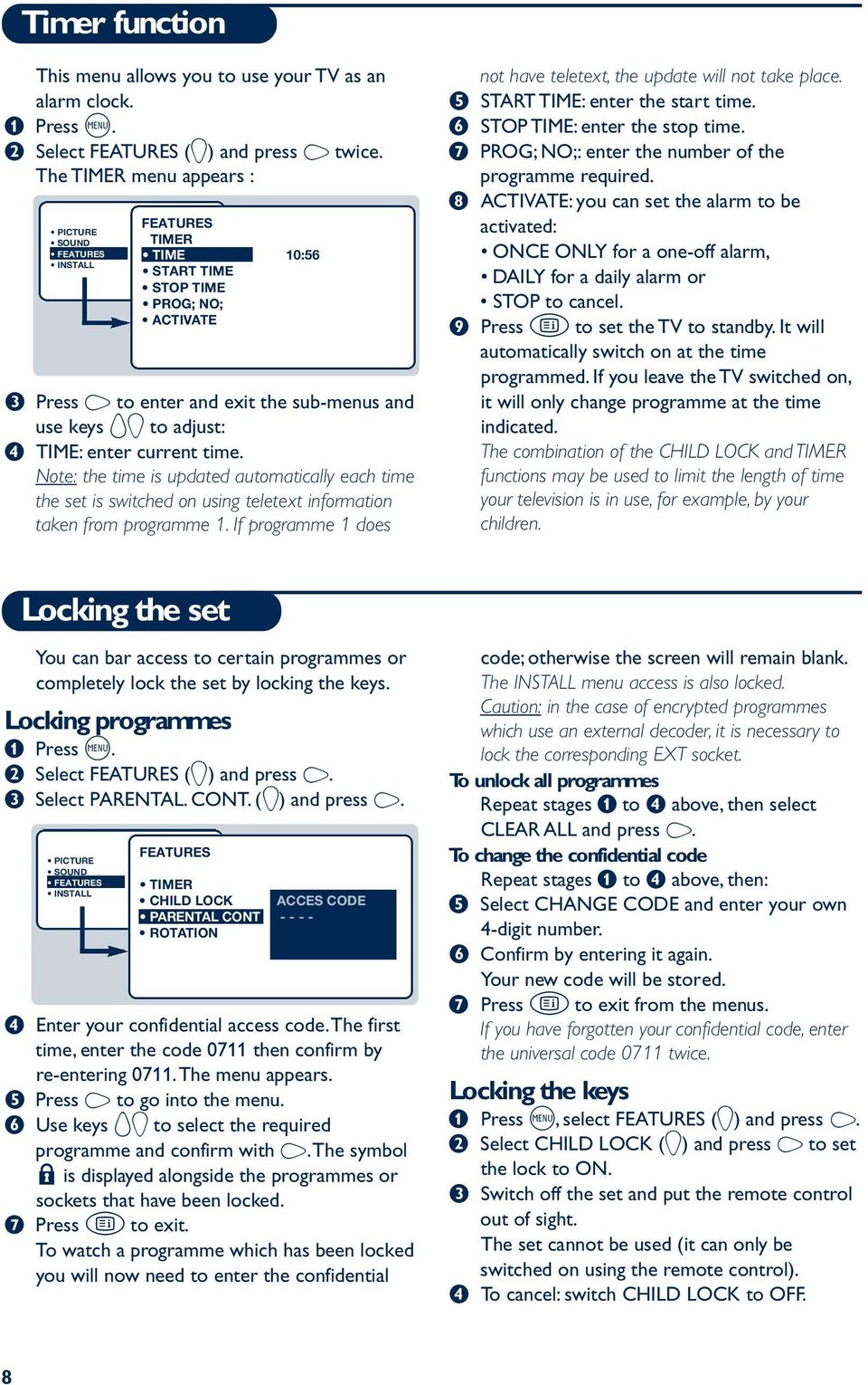 enter current time. Note: the time is updated automatically each time the set is switched on using teletext information taken from programme 1.