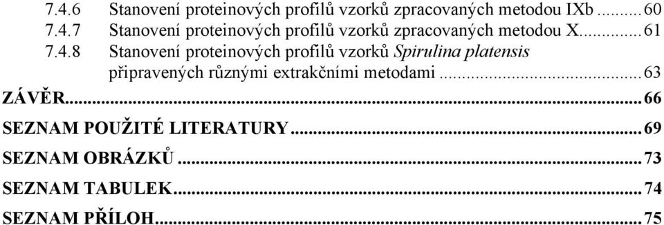 8 Stanovení proteinových profilů vzorků Spirulina platensis připravených různými