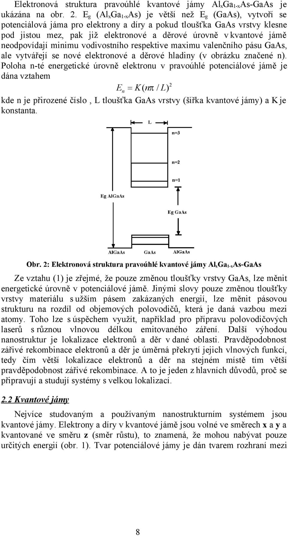 neodpovídají minimu vodivostního respektive maximu valenčního pásu GaAs, ale vytvářejí se nové elektronové a děrové hladiny (v obrázku značené n).