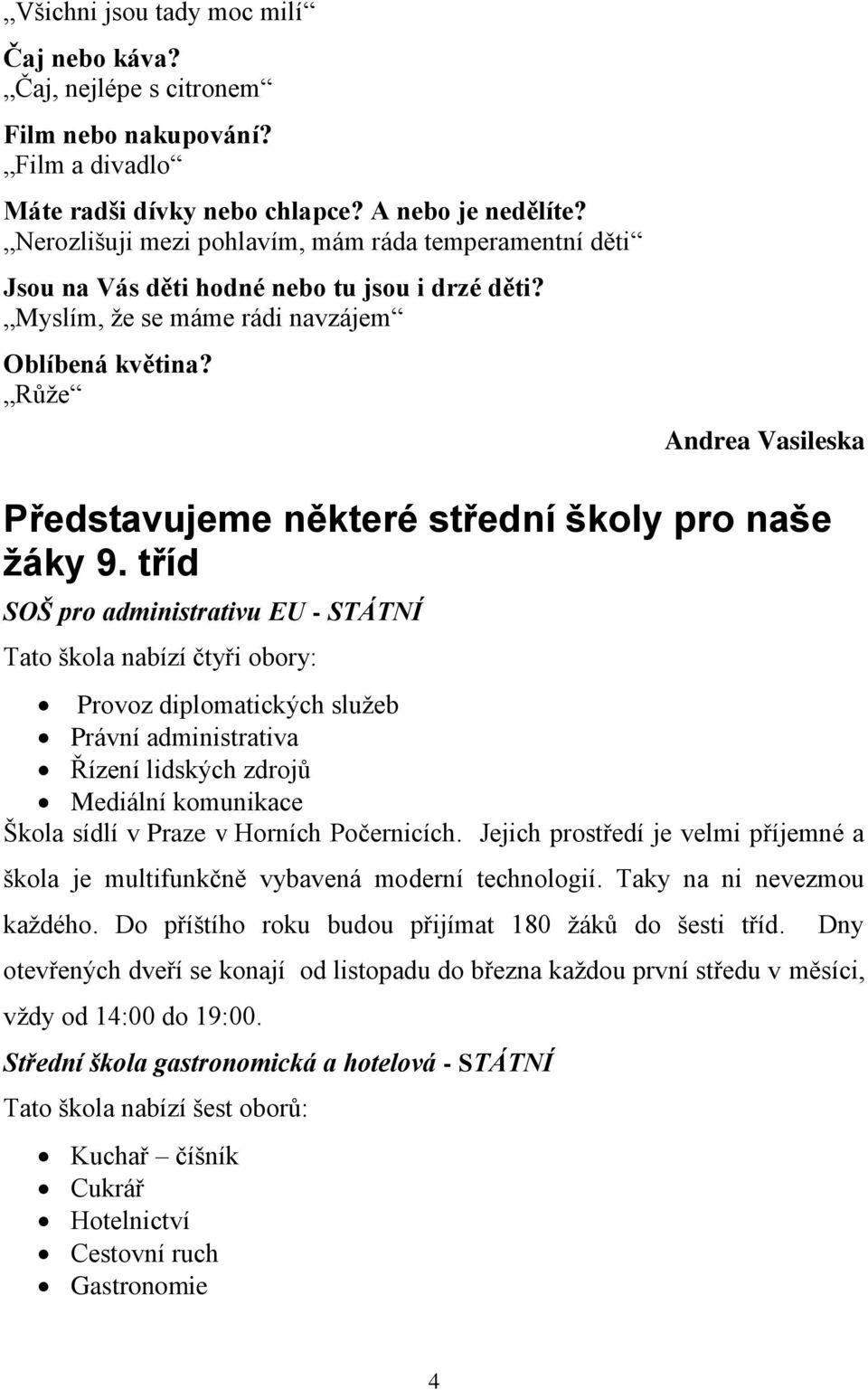 Růže Andrea Vasileska Představujeme některé střední školy pro naše žáky 9.