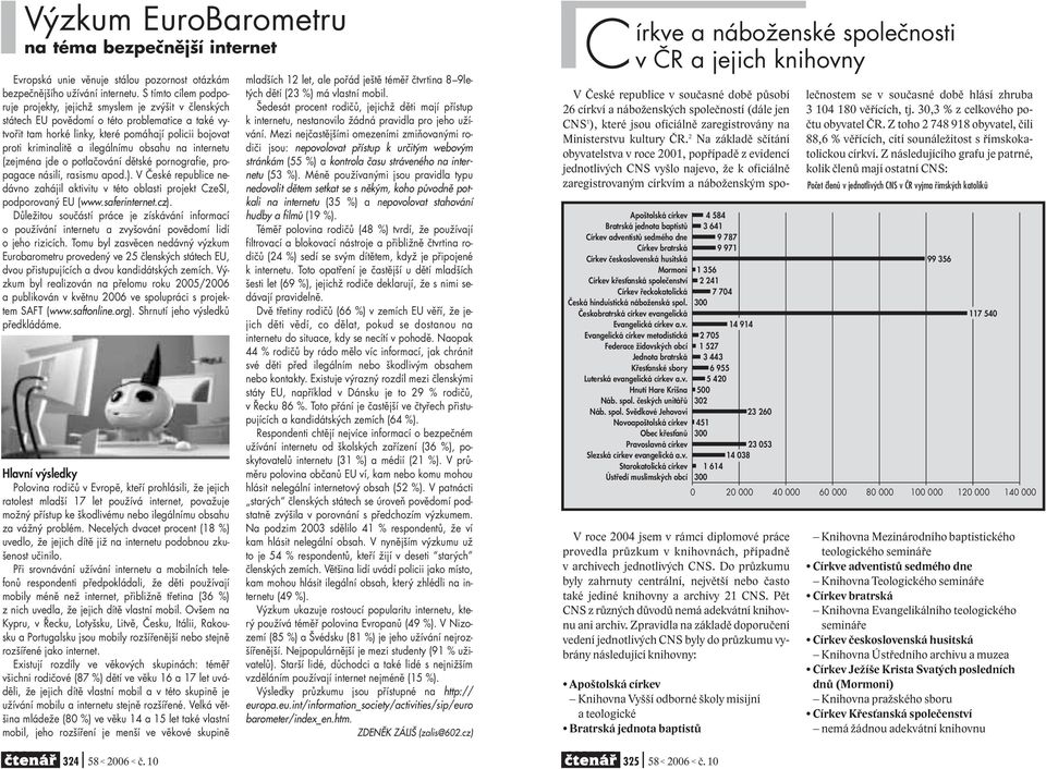 ilegálnímu obsahu na internetu (zejména jde o potlačování dětské pornografie, propagace násilí, rasismu apod.).