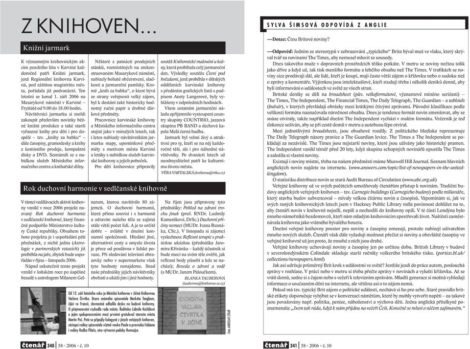 Ten letošní se konal 1. září 2006 na Masarykově náměstí v Karviné Fryštátě od 9.00 do 18.00 hodin.