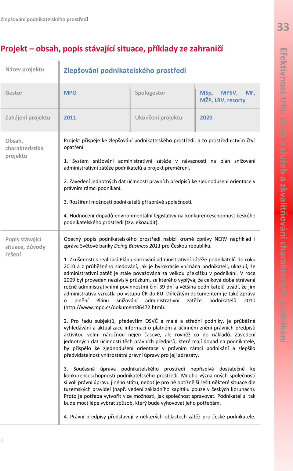 Systém snižování administrativní zátěže v návaznosti na plán snižování administrativní zátěže podnikatelů a projekt přeměření. 2.