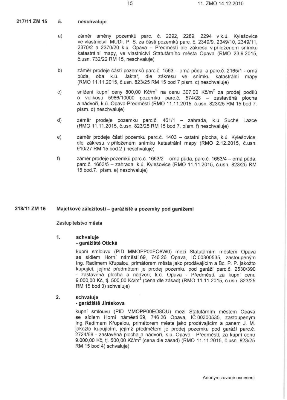 č. 2165/1 -orná půda, oba k.ú. Jaktař, dle zákresu ve snímku katastrální mapy (RMO 11.11.2015, č. usn. 823/25 RM 15 bod 7 písm.