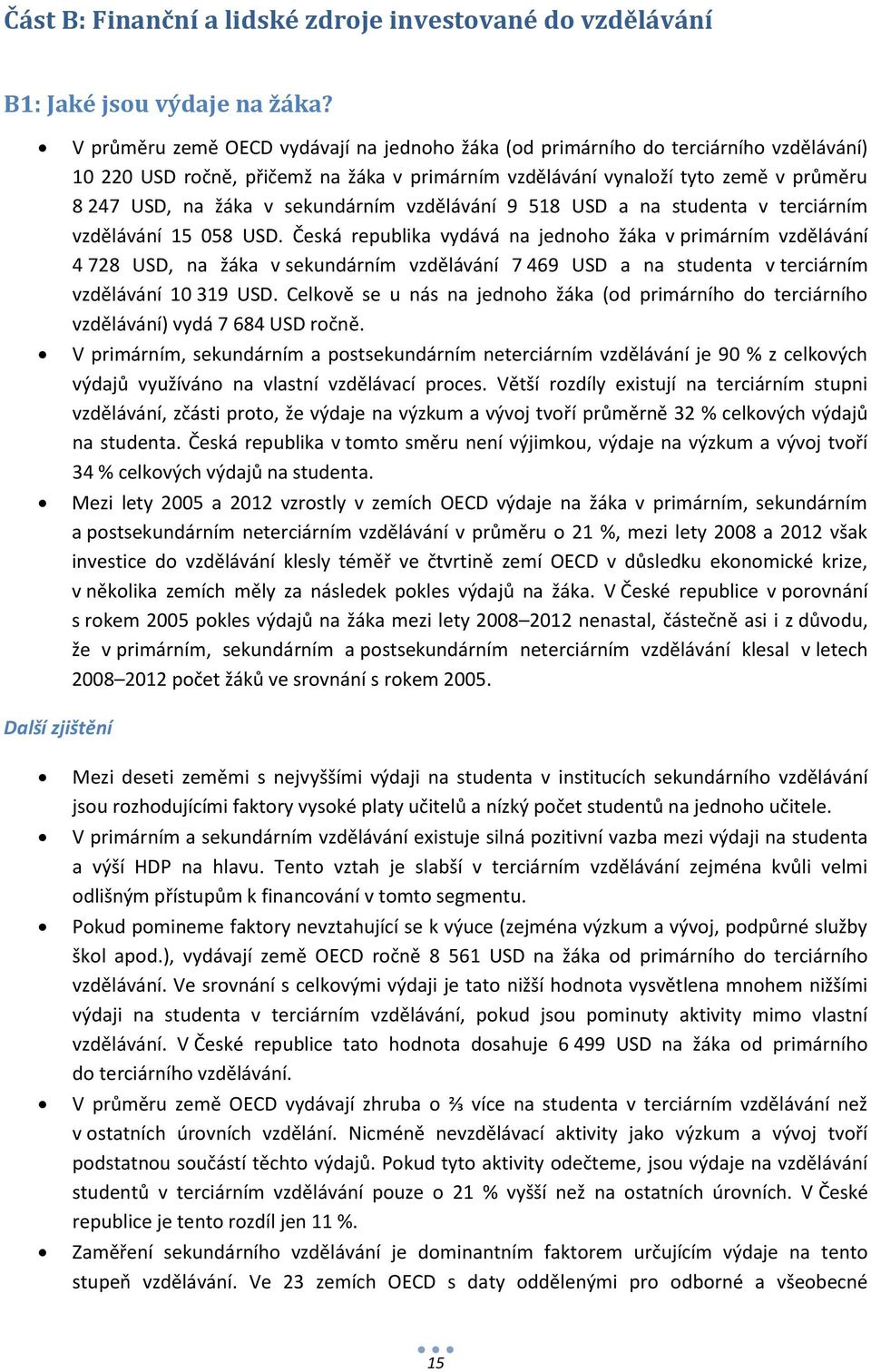 sekundárním vzdělávání 9 518 USD a na studenta v terciárním vzdělávání 15 058 USD.