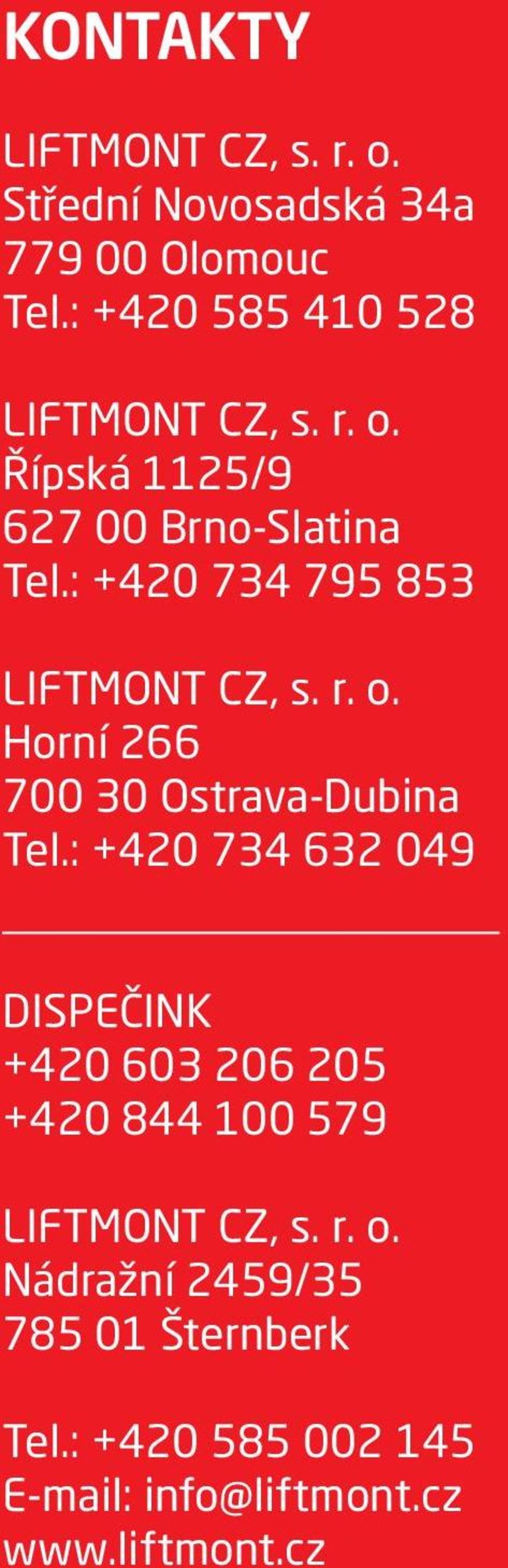 : +420 734 795 853 LIFTMONT CZ, s. r. o. Horní 266 700 30 Ostrava-Dubina Tel.