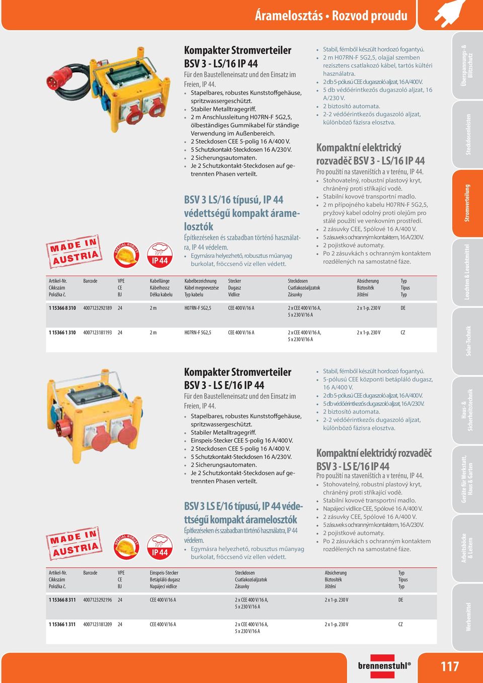 Je 2 Schutzkontakt- auf getrennten Phasen verteilt. BSV 3 LS/16 típusú, védettségű kompakt áramelosztók Építkezéseken és szabadban történő használatra, védelem.