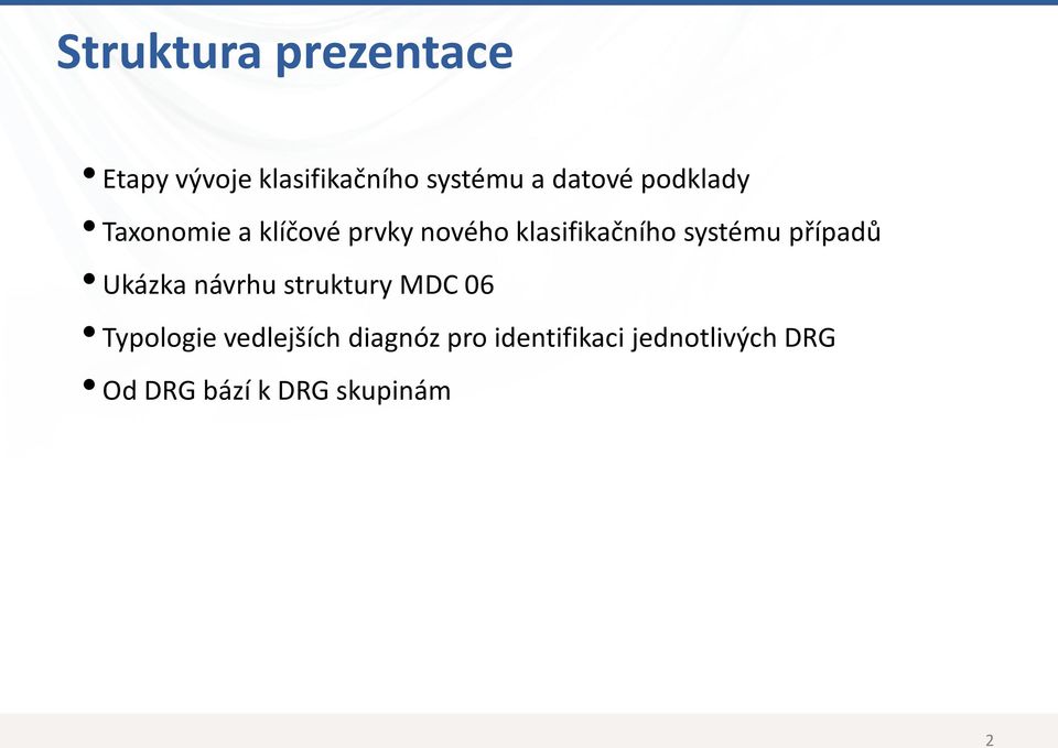 případů Ukázka návrhu struktury MDC 06 Typologie vedlejších