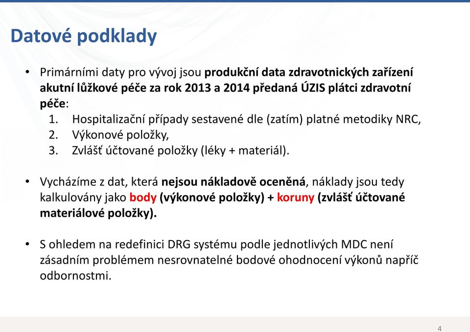 Zvlášť účtované položky (léky + materiál).