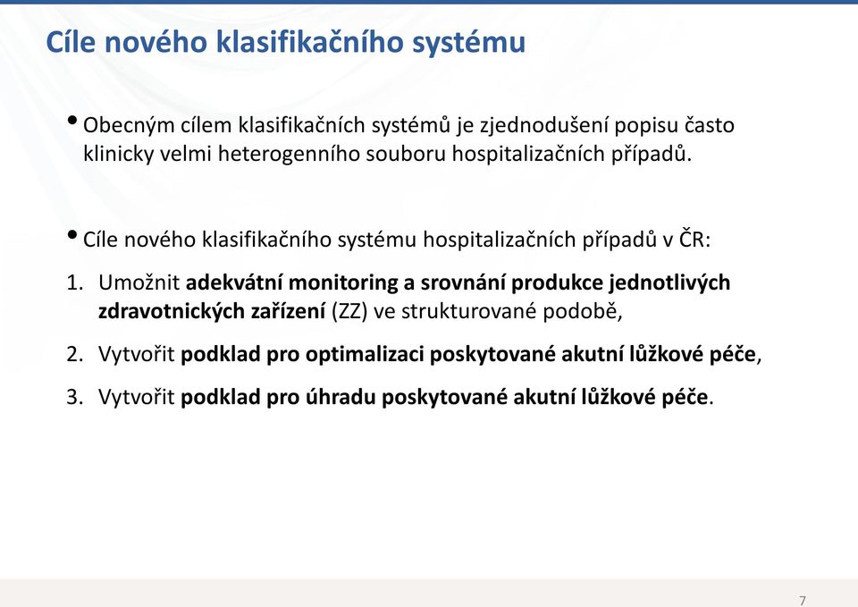 Umožnit adekvátní monitoring a srovnání produkce jednotlivých zdravotnických zařízení (ZZ) ve strukturované podobě, 2.