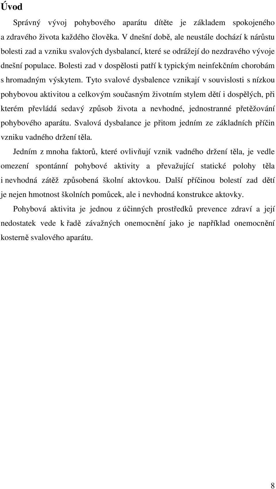 Bolesti zad v dospělosti patří k typickým neinfekčním chorobám s hromadným výskytem.