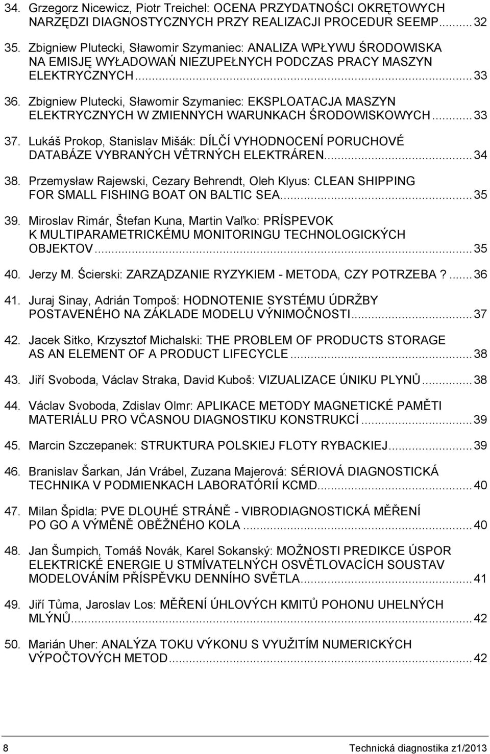 Zbigniew Plutecki, Sławomir Szymaniec: EKSPLOATACJA MASZYN ELEKTRYCZNYCH W ZMIENNYCH WARUNKACH ŚRODOWISKOWYCH...33 37.