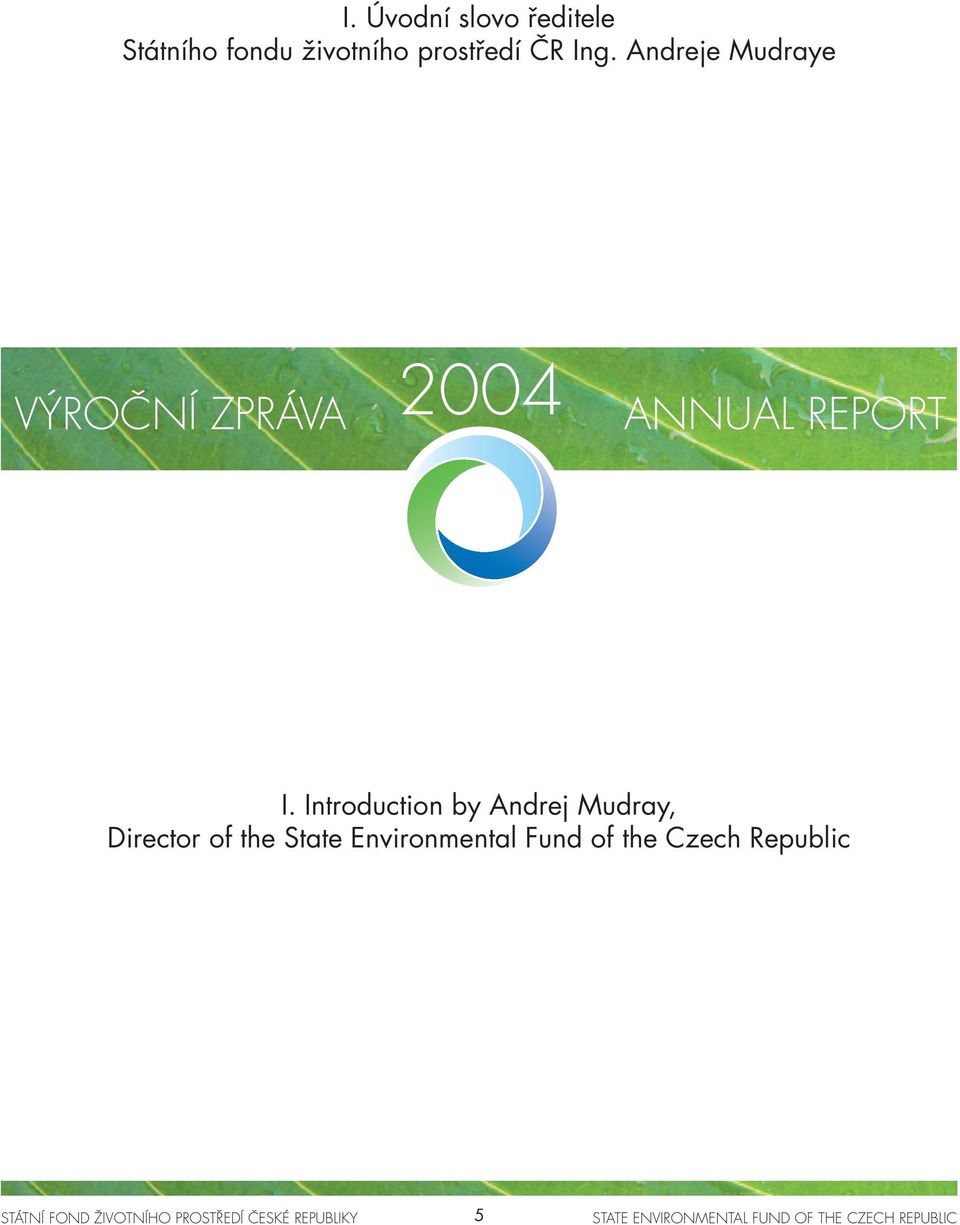 Andreje Mudraye VÝROČNÍ ZPRÁVA 2004 ANNUAL REPORT I.