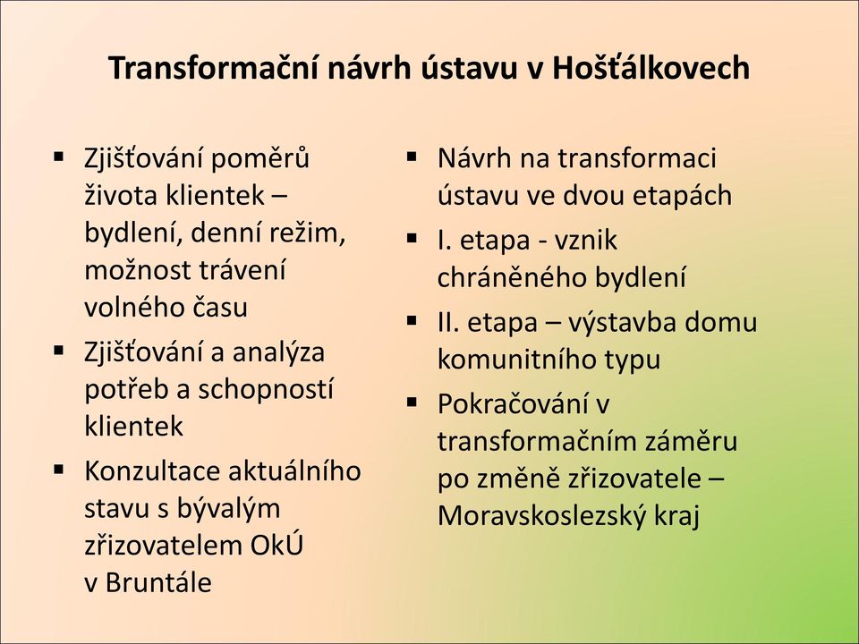 zřizovatelem OkÚ v Bruntále Návrh na transformaci ústavu ve dvou etapách I.