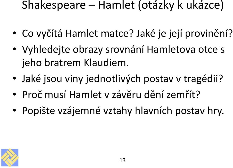 Vyhledejte obrazy srovnání Hamletova otce s jeho bratrem Klaudiem.