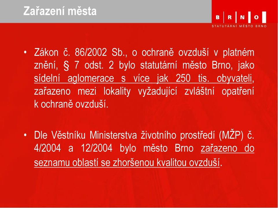 obyvateli, zařazeno mezi lokality vyţadující zvláštní opatření k ochraně ovzduší.